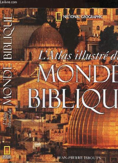 L Atlas Illustre Du Monde Biblique Isbouts Jean Pierre