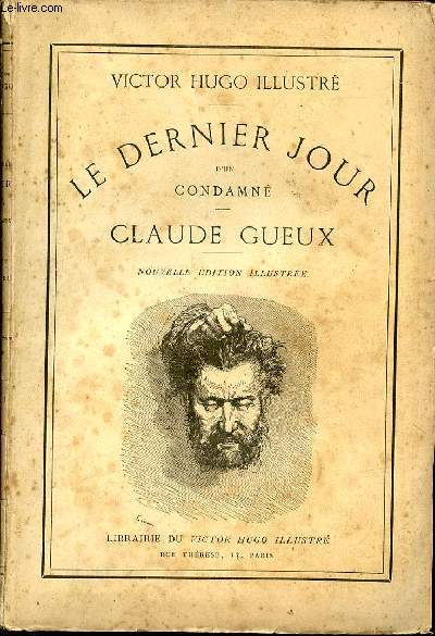 Victor Hugo Illustre Le Dernier Jour D Un Condamne Claude Gueux De Hugo Victor Achat